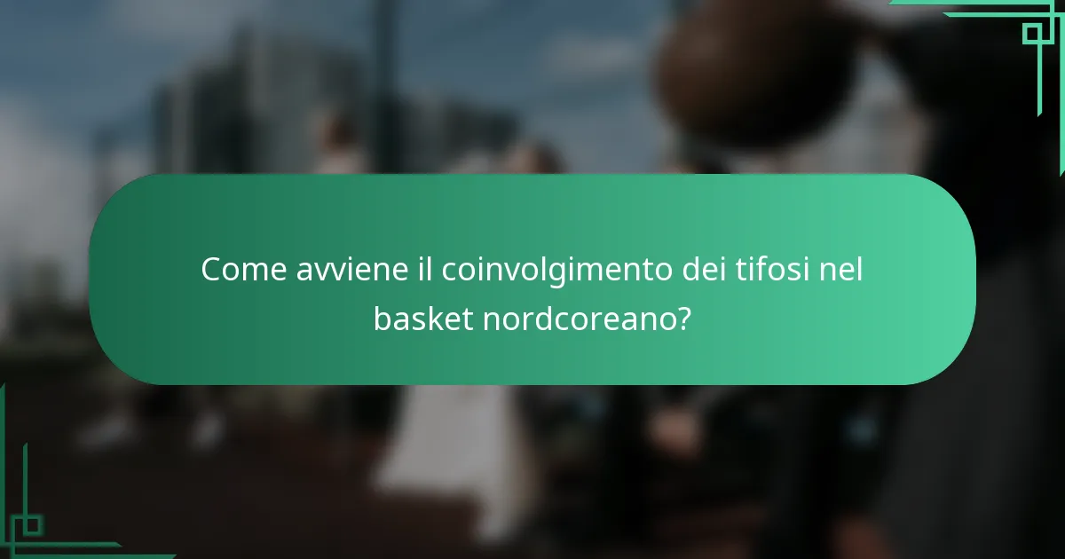 Come avviene il coinvolgimento dei tifosi nel basket nordcoreano?