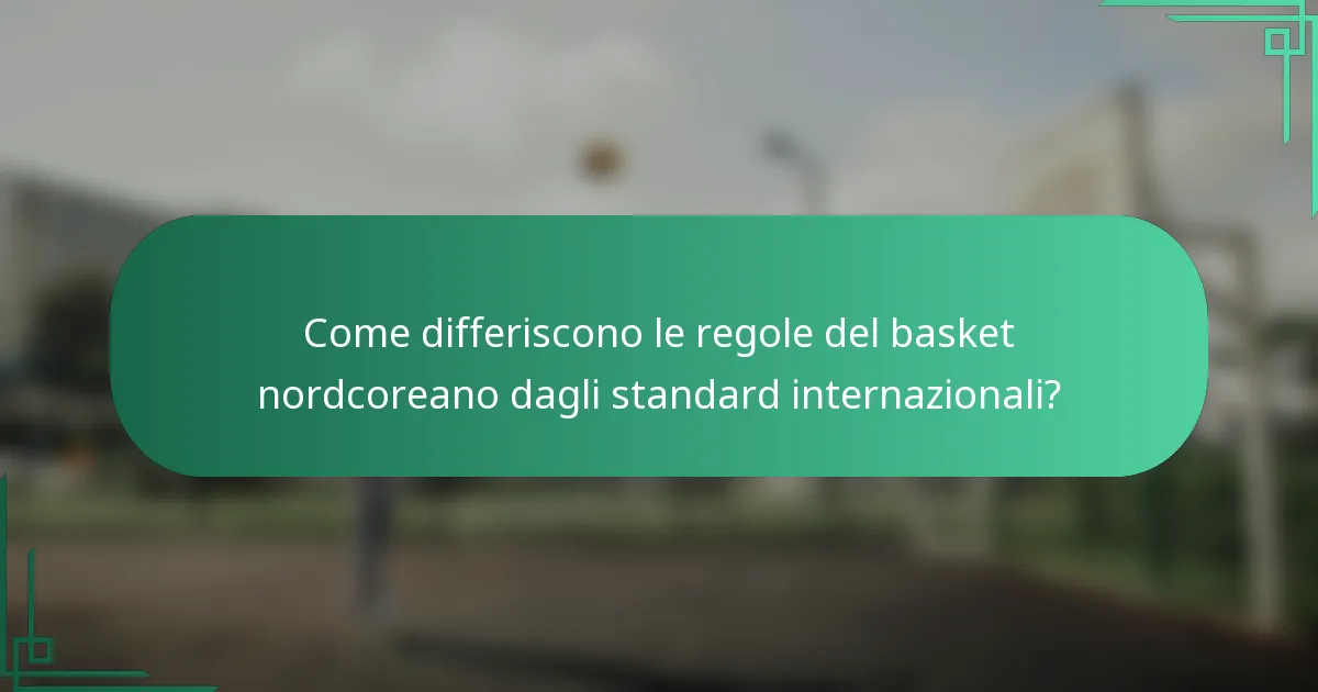 Come differiscono le regole del basket nordcoreano dagli standard internazionali?