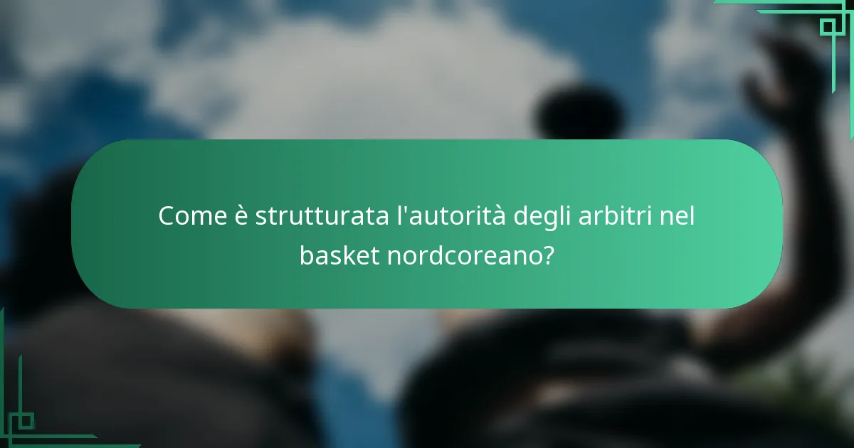 Come è strutturata l'autorità degli arbitri nel basket nordcoreano?