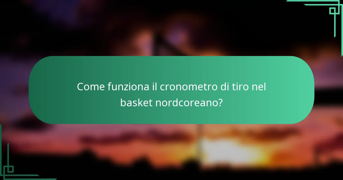Come funziona il cronometro di tiro nel basket nordcoreano?