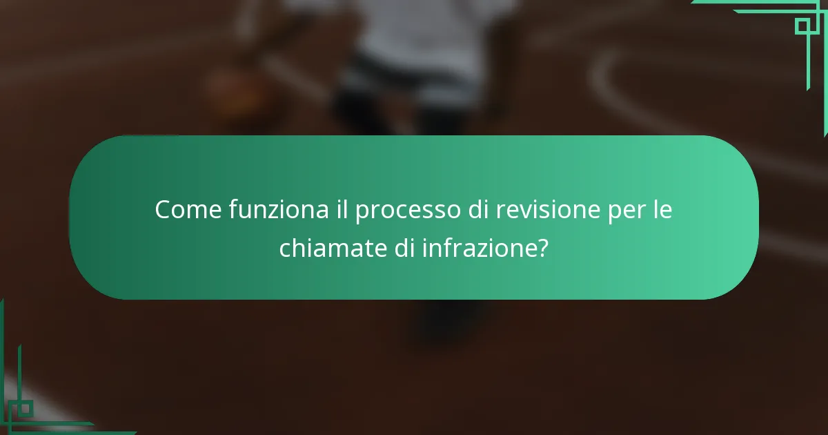 Come funziona il processo di revisione per le chiamate di infrazione?