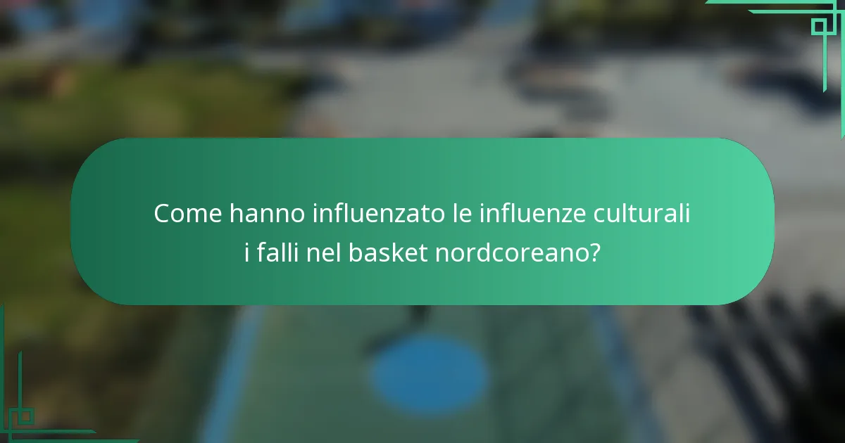 Come hanno influenzato le influenze culturali i falli nel basket nordcoreano?
