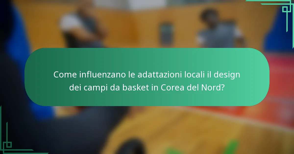 Come influenzano le adattazioni locali il design dei campi da basket in Corea del Nord?