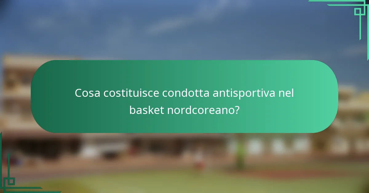Cosa costituisce condotta antisportiva nel basket nordcoreano?