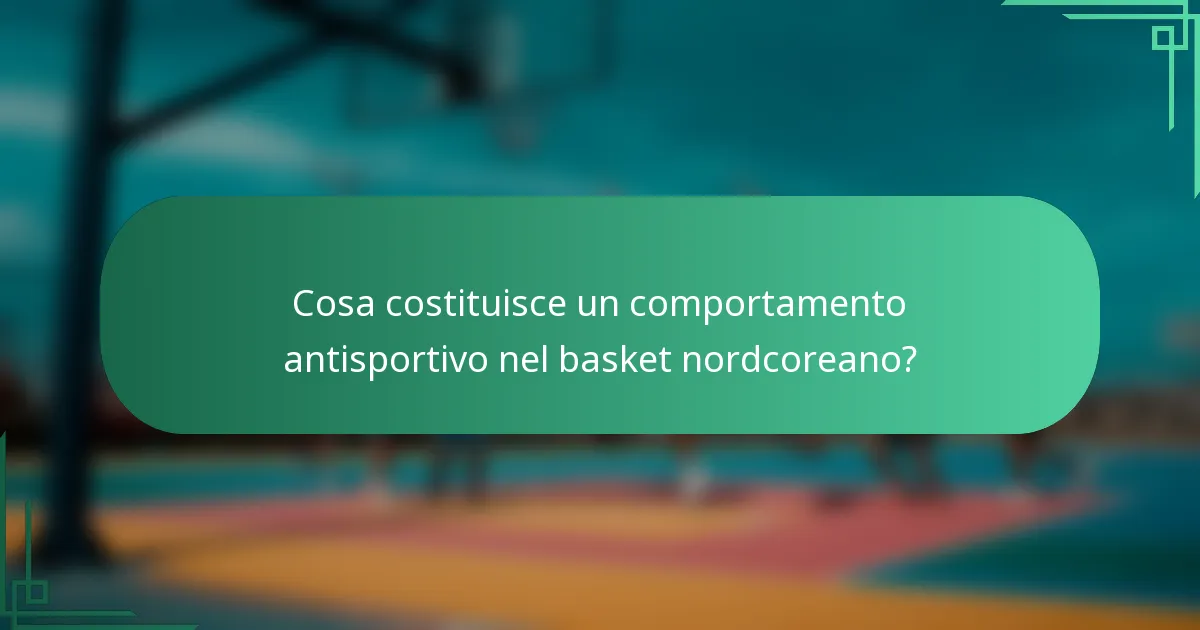 Cosa costituisce un comportamento antisportivo nel basket nordcoreano?