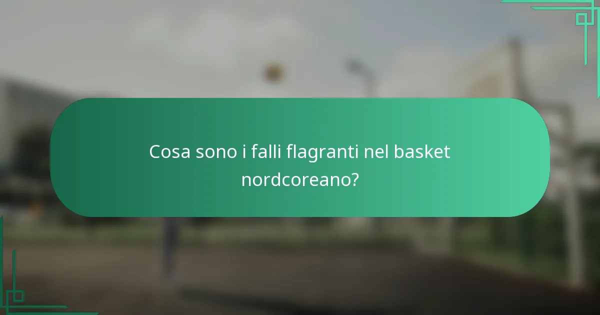 Cosa sono i falli flagranti nel basket nordcoreano?