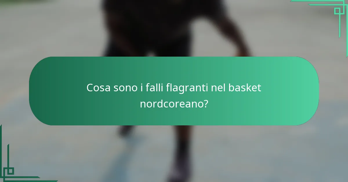 Cosa sono i falli flagranti nel basket nordcoreano?
