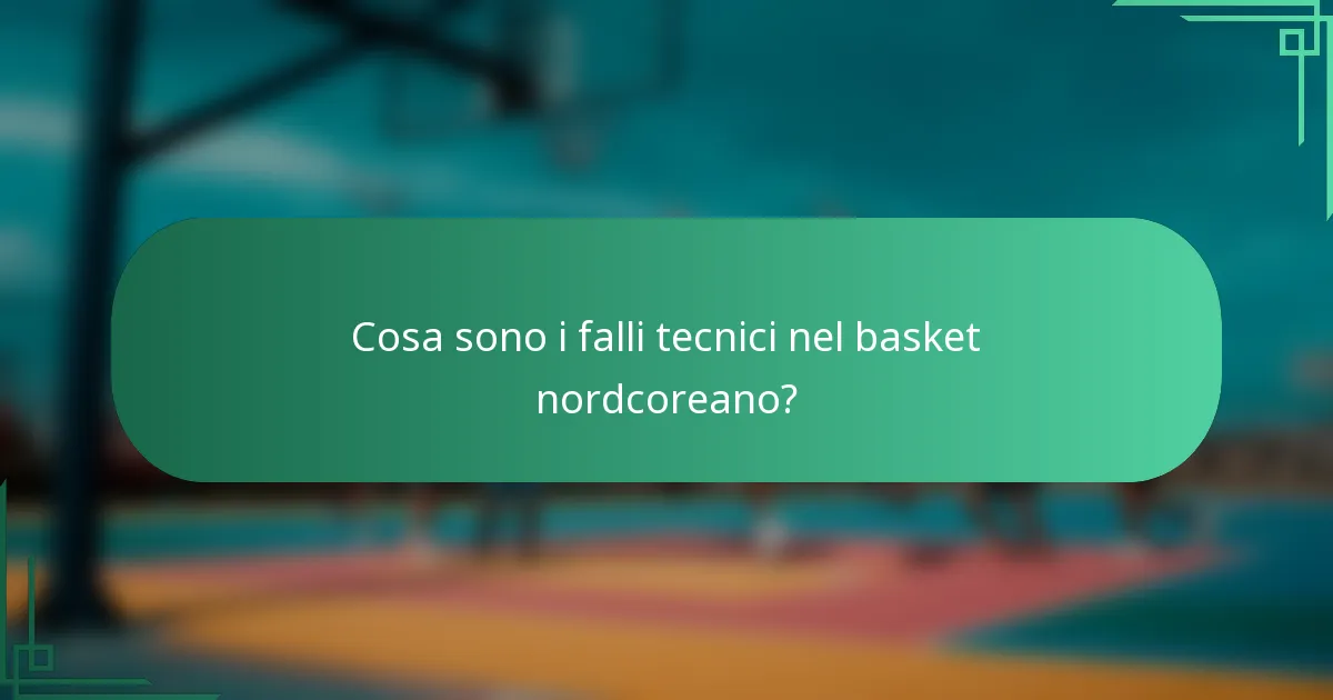 Cosa sono i falli tecnici nel basket nordcoreano?