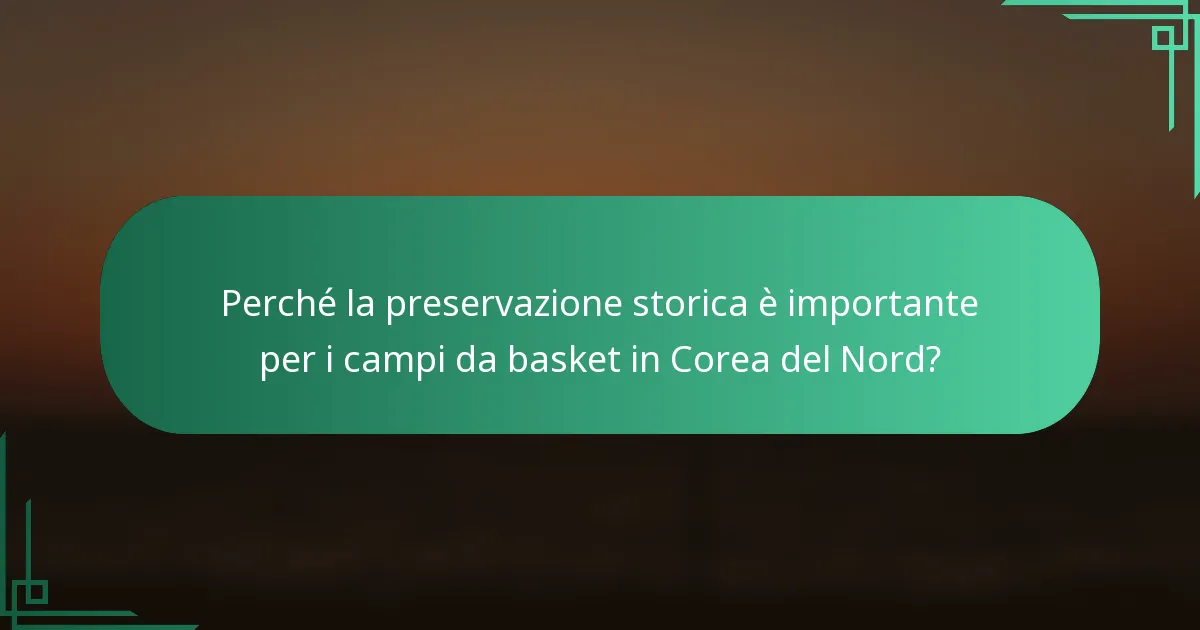 Perché la preservazione storica è importante per i campi da basket in Corea del Nord?