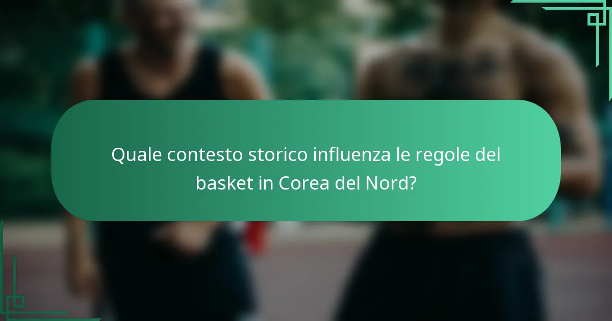 Quale contesto storico influenza le regole del basket in Corea del Nord?