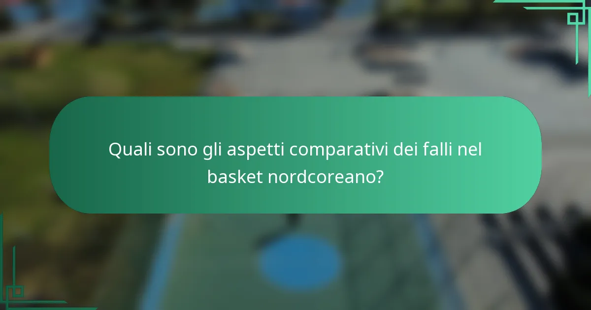 Quali sono gli aspetti comparativi dei falli nel basket nordcoreano?