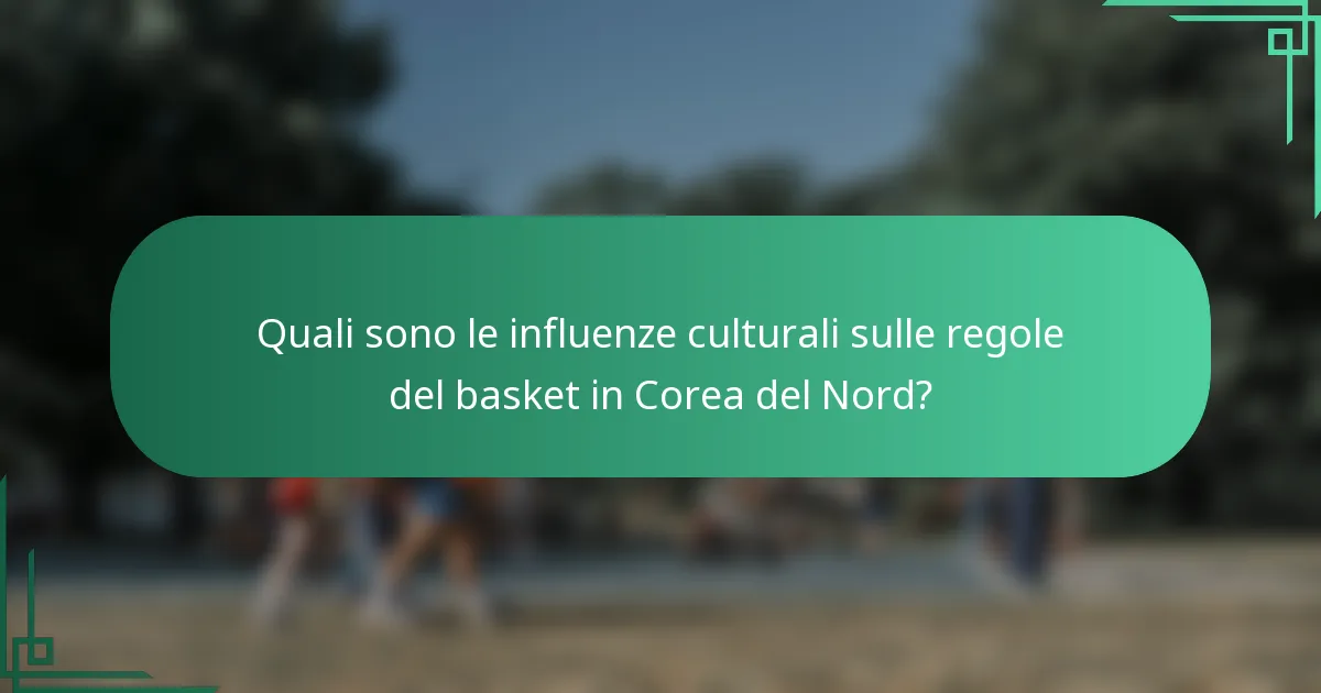 Quali sono le influenze culturali sulle regole del basket in Corea del Nord?