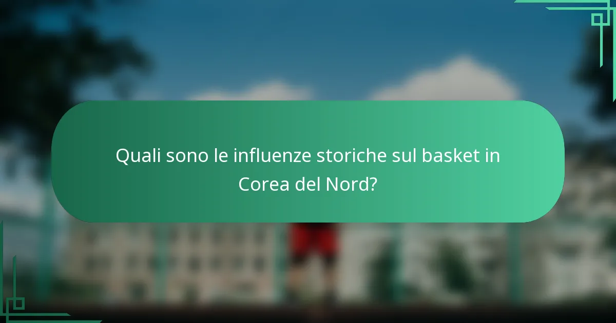Quali sono le influenze storiche sul basket in Corea del Nord?